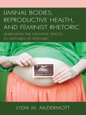 cover image of Liminal Bodies, Reproductive Health, and Feminist Rhetoric